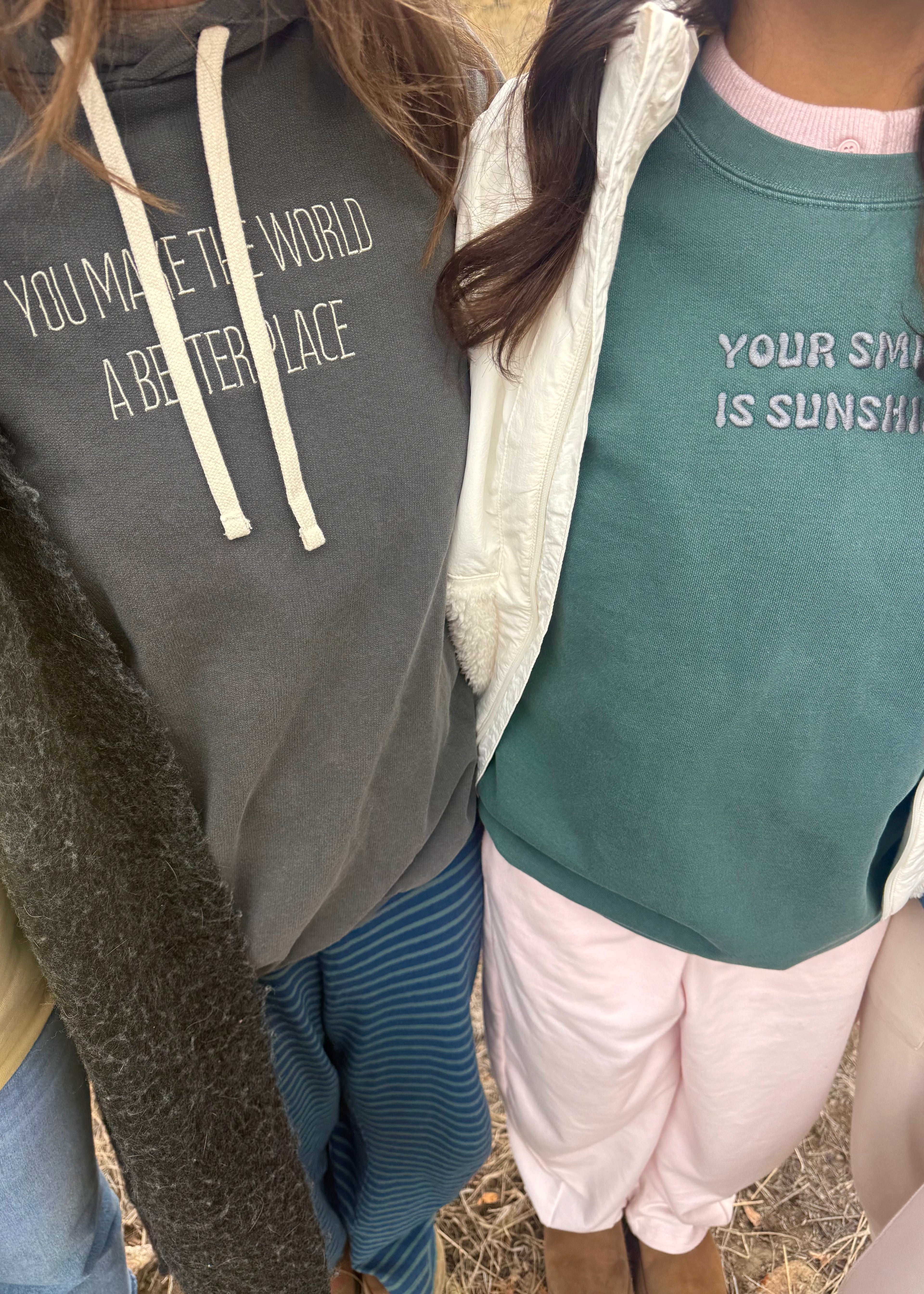 You Make The World A Better Place Comfort Colors Sweatshirt