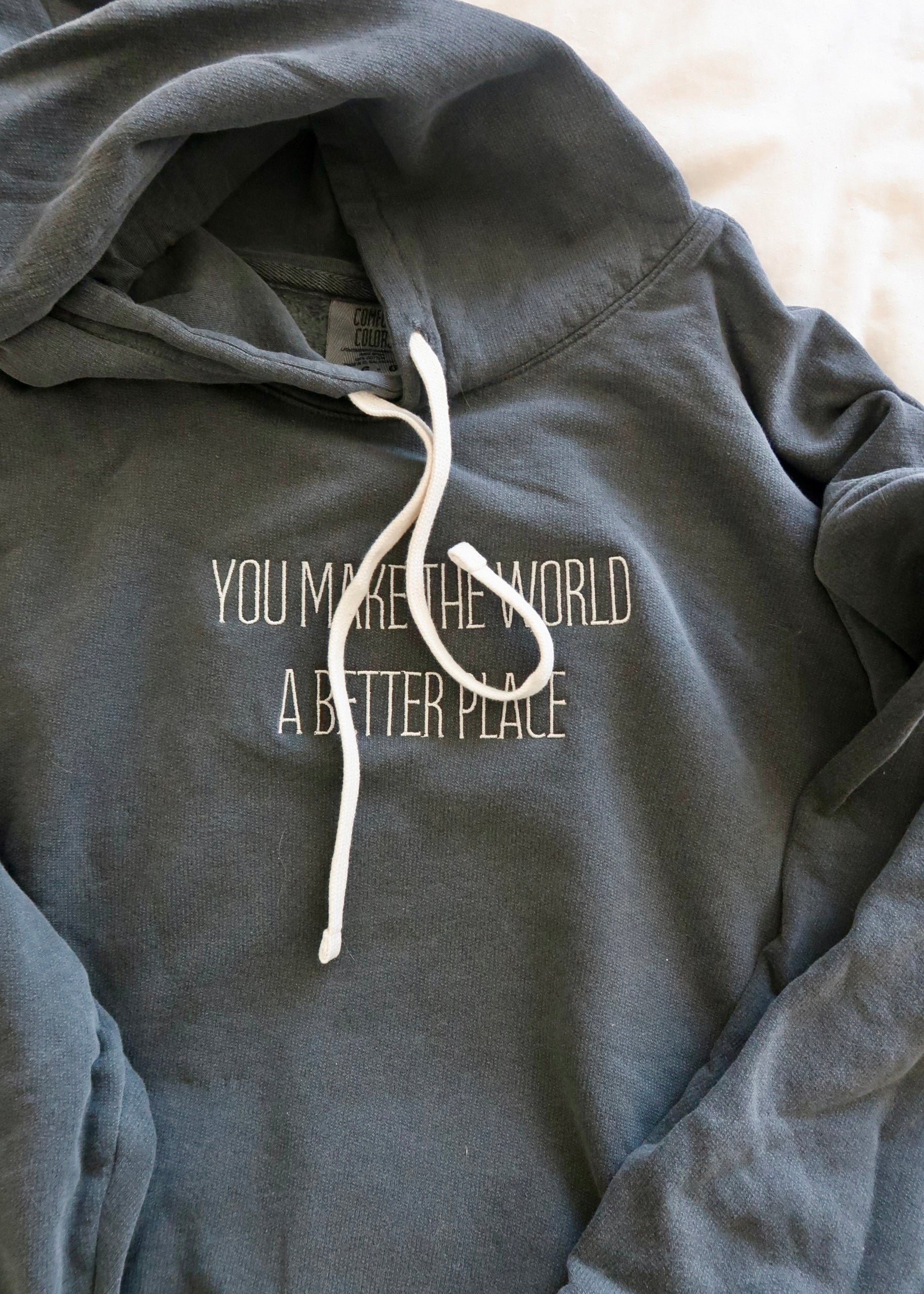 You Make The World A Better Place Comfort Colors Sweatshirt