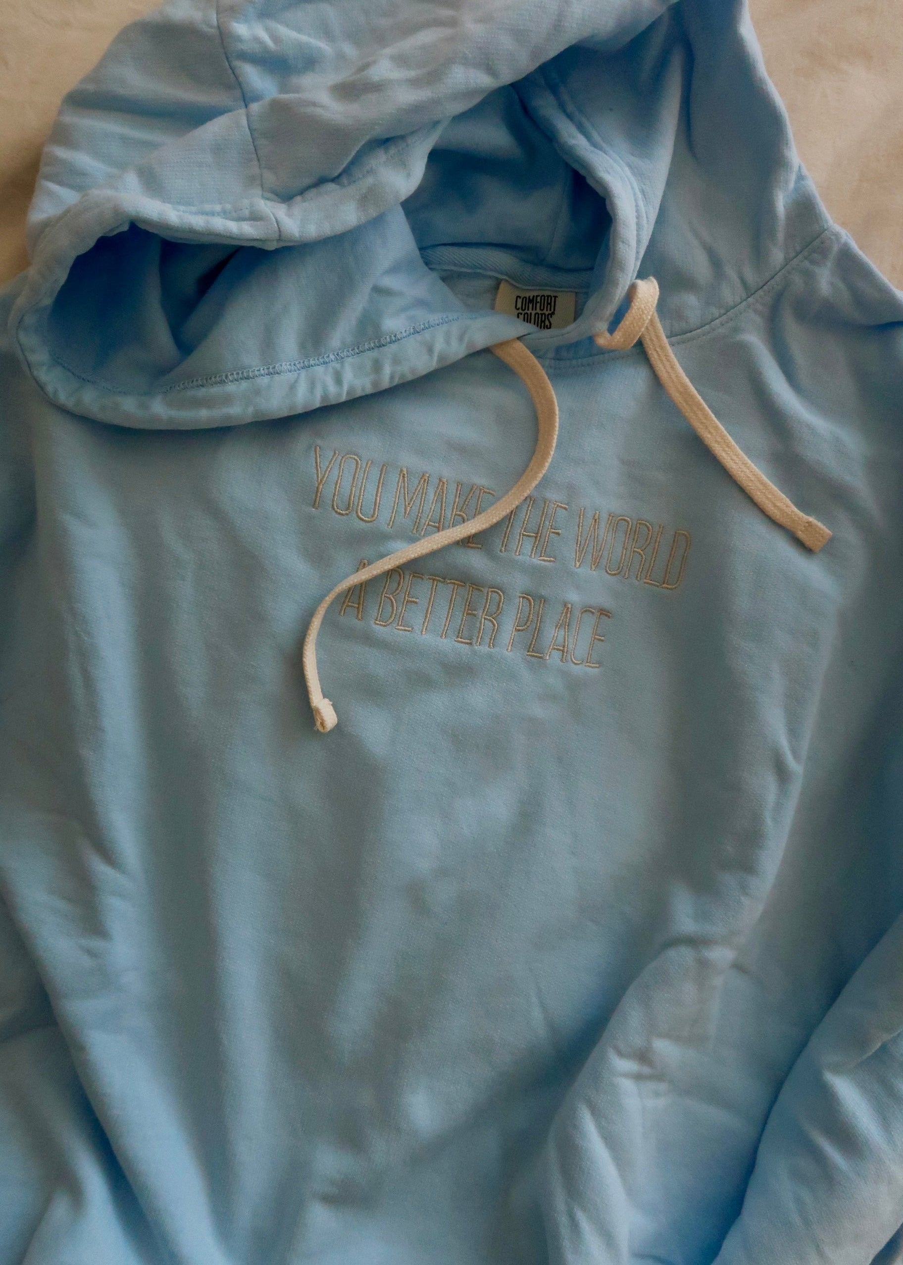 You Make The World A Better Place Comfort Colors Sweatshirt